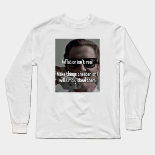 American Psycho Patrick Bateman Inflation isnt Real Funny Meme Long Sleeve T-Shirt